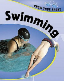 Swimming (Know Your Sport) - Clive Gifford