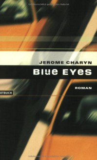 Blue Eyes - Jerome Charyn