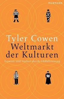 Weltmarkt Der Kulturen - Tyler Cowen