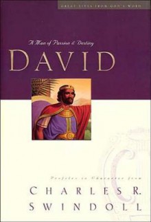 David: A Man of Passion and Destiny - Charles R. Swindoll