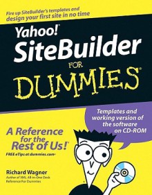 Yahoo! SiteBuilder for Dummies [With CD-ROM] - Richard Wagner