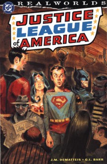 Realworlds: Justice League Of America - J.M. DeMatteis, Glenn Barr