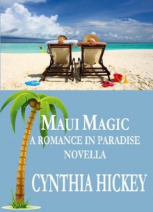 Maui Magic (Romance in Paradise Novella, book one) - Cynthia Hickey