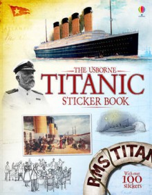 The Usbourne Titanic Sticker Book - Megan Cullis, Emily Bone, Ian McNee