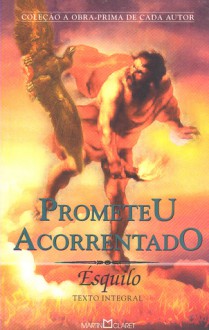 Prometeu Acorrentado (A Obra-Prima de Cada Autor, #193) - Aeschylus, J. B. Mello e Souza