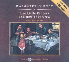 Five Little Peppers and How They Grew, with eBook - Margaret Sidney, Rebecca Burns