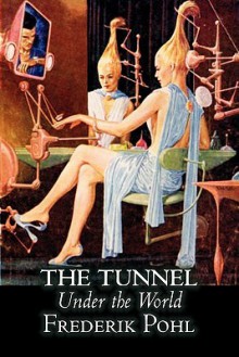 The Tunnel Under the World - Frederik Pohl