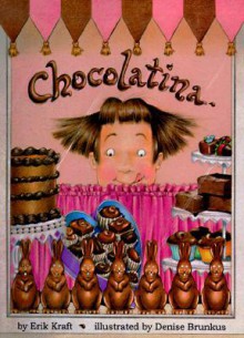 Chocolatina - Erik P. Kraft, Denise Brunkus