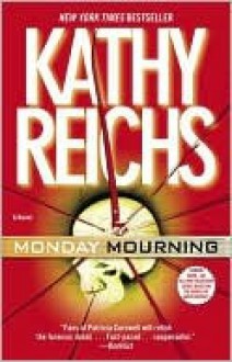 Monday Mourning (Temperance Brennan Series #7) - Kathy Reichs