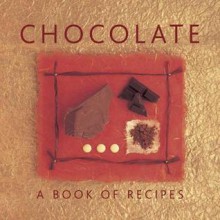 Chocolate: A Book of Recipes - Helen Sudell