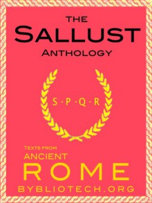 The Sallust Anthology: The Catiline Conspiracy and The Jugurthine War - Sallust