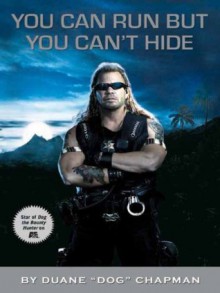 You Can Run But You Can't Hide - Duane Chapman