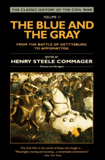 The Blue and the Gray, Vol 2: From the Battle of Gettysburg to Appomattox - Henry Steele Commager