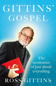 Gittins' Gospel: The economics of just about everything - Ross Gittins