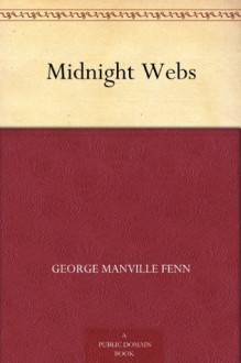 Midnight Webs - George Manville Fenn