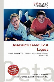 Assassin's Creed: Lost Legacy - Lambert M. Surhone, Mariam T. Tennoe, Susan F. Henssonow