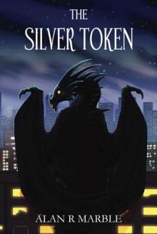 The Silver Token - Alan R. Marble