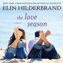 The Love Season (Audio) - Elin Hilderbrand