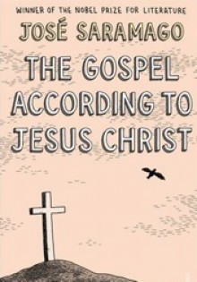 The Gospel According to Jesus Christ - José Saramago, Giovanni Pontiero