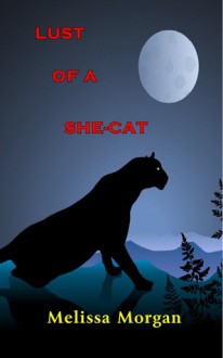 Lust of a She Cat - Melissa Morgan