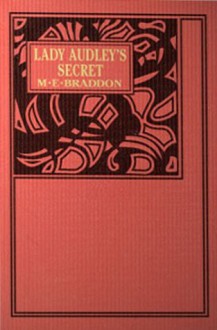 Lady Audley's Secret - Mary Elizabeth Braddon