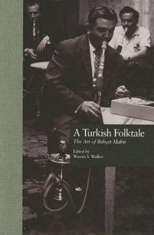 A Turkish Folktale: The Art of Behcet Mahir - Warren Walker