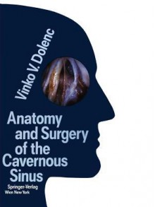 Anatomy and Surgery of the Cavernous Sinus - Vinko V Dolenc, Mahmut G Yasargil