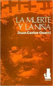 La Muerte y La Nina - Juan Carlos Onetti