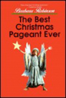 Best Christmas Pageant Ever - Barbara Robinson