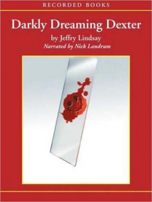 Darkly Dreaming Dexter - Jeff Lindsay, Nick Landrum