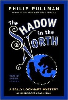 The Shadow In the North: Book Two (Sally Lockhard Mysteries) - Philip Pullman