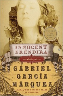 Innocent Erendira and Other Stories - Gabriel García Márquez