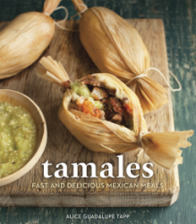 Tamales: Fast & Delicious Mexican Meals - Alice Guadalupe Tapp