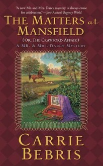 The Matters at Mansfield: Or, The Crawford Affair - Carrie Bebris