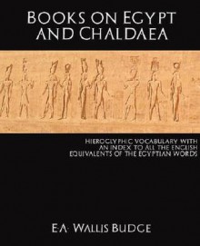 Books on Egypt and Chaldaea - E.A. Wallis Budge