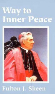 Way to Inner Peace - Fulton J. Sheen