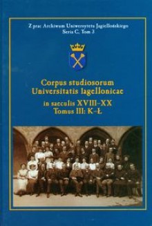 Corpus studiosorum Universitatis Iagellonicae in saeculis XVIII-XX tom 3 K-ł - Krzysztof Stopka, Mieczysław Barcik