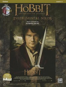 The Hobbit: An Unexpected Journey Instrumental Solos: Clarinet [With CD (Audio)] (Pop Instrumental Solo Series) - Howard Shore