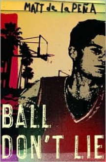 Ball Don't Lie - Matt de la Pena