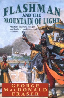 Flashman and the Mountain of Light - George MacDonald Fraser