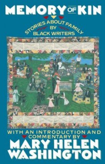 Memory of Kin: Stories About Family by Black Writers - Mary Helen Washington