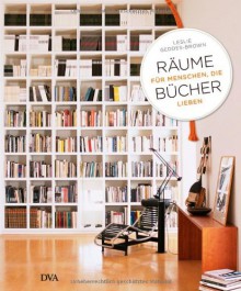 Räume für Menschen, die Bücher lieben - Leslie Geddes-Brown, Wiebke Krabbe