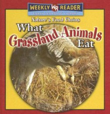 What Grassland Animals Eat - Joanne Mattern