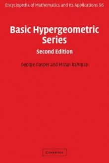 Basic Hypergeometric Series - George Gasper, Mizan Rahman