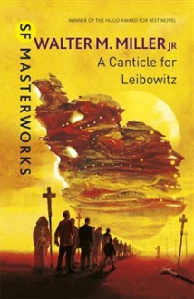 A Canticle for Leibowitz (SF Masterworks) - Walter M. Miller Jr.