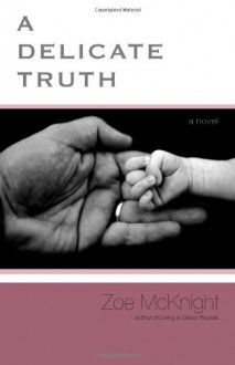 A Delicate Truth - Zoe McKnight