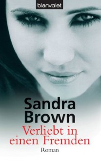 Verliebt in einen Fremden: Roman (German Edition) - Sandra Brown, Beate Darius