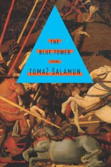 The Blue Tower - Tomaž Šalamun, Michael Biggins