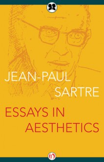 Essays in Aesthetics - Jean-Paul Sartre