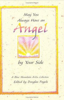 May You Always Have an Angel by Your Side - Douglas Pagels